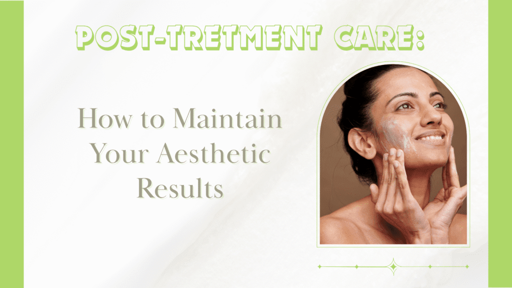 python (1) Post-Treatment Care: How to Maintain Your Aesthetic Results